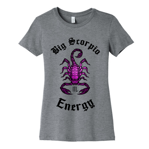 Big Scorpio Energy Womens T-Shirt