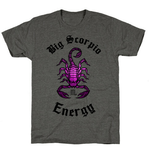 Big Scorpio Energy T-Shirt