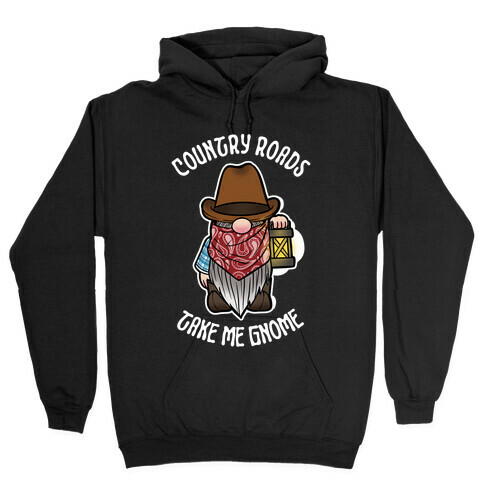 Country Roads, Take Me Gnome Hooded Sweatshirt