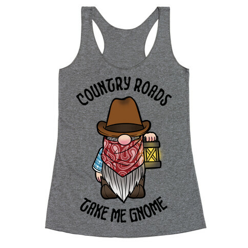 Country Roads, Take Me Gnome Racerback Tank Top