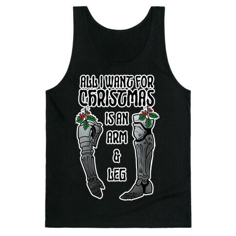 All I Want For Christmas is An Arm and Leg Tank Top