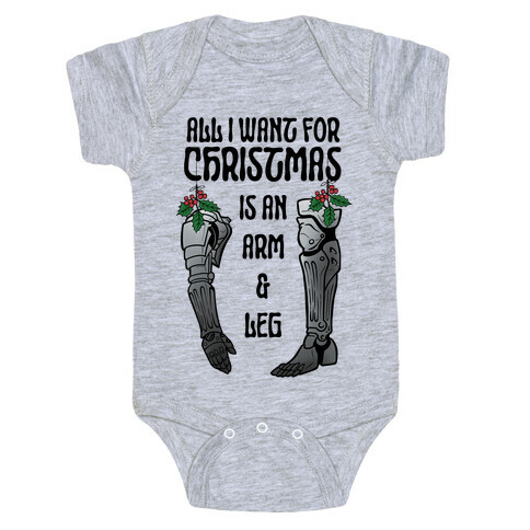 All I Want For Christmas is An Arm and Leg Baby One-Piece