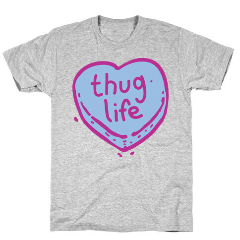 Thug Life Candy Heart  T-Shirt