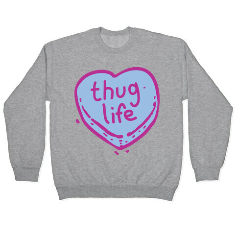 Thug Life Candy Heart  Pullover