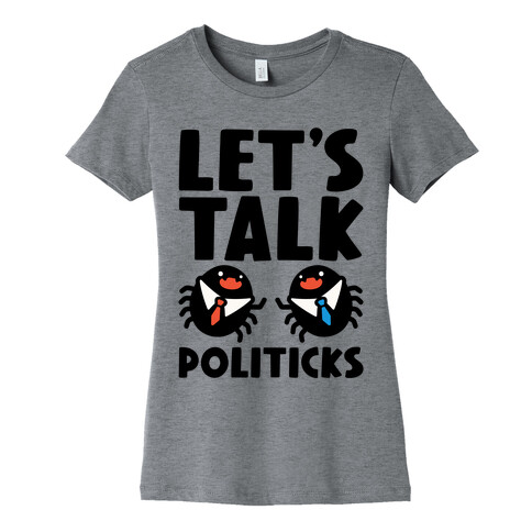 Let's Talk Politicks Parody Womens T-Shirt