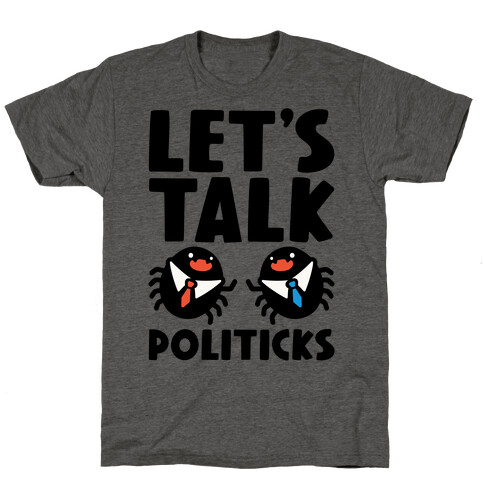 Let's Talk Politicks Parody T-Shirt