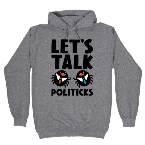 Let's Talk Politicks Parody Hooded Sweatshirt