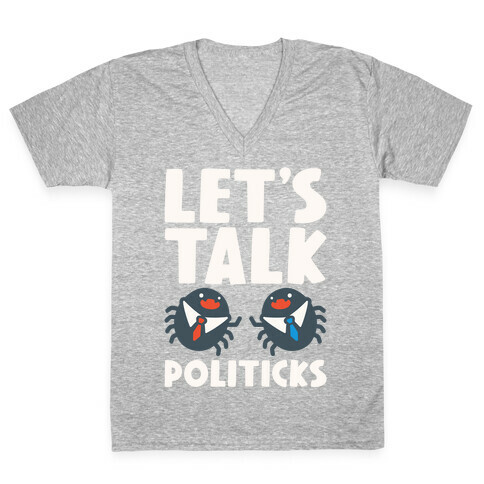 Let's Talk Politicks Parody V-Neck Tee Shirt