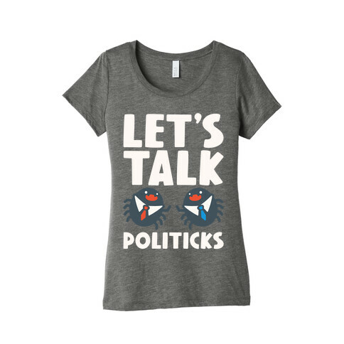 Let's Talk Politicks Parody Womens T-Shirt