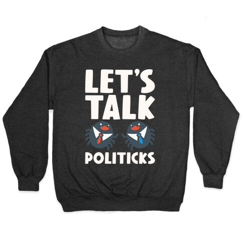 Let's Talk Politicks Parody Pullover