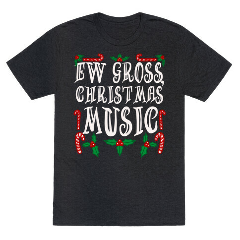 Ew Gross, Christmas Music T-Shirt