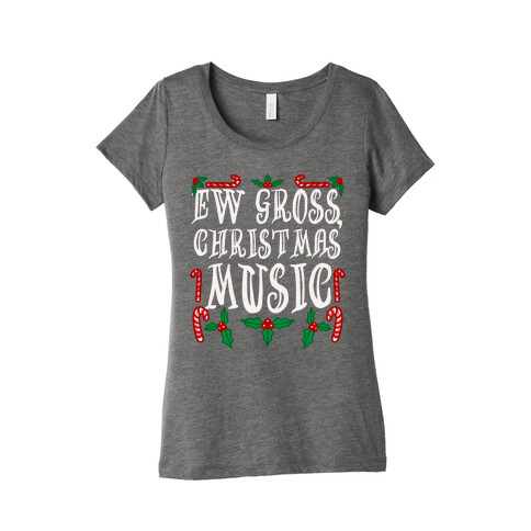 Ew Gross, Christmas Music Womens T-Shirt