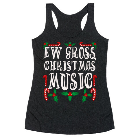 Ew Gross, Christmas Music Racerback Tank Top