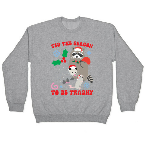 Tis The Season To Be Trashy Pullover