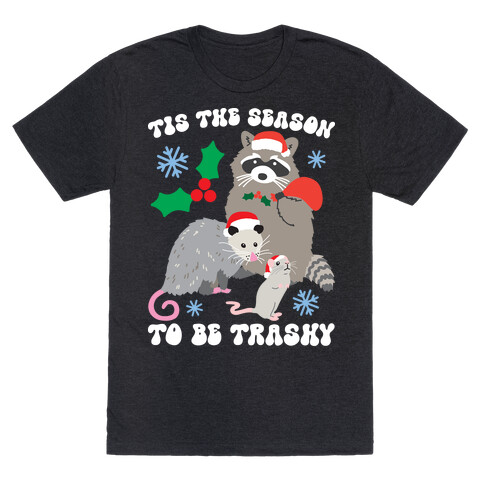 Tis The Season To Be Trashy T-Shirt