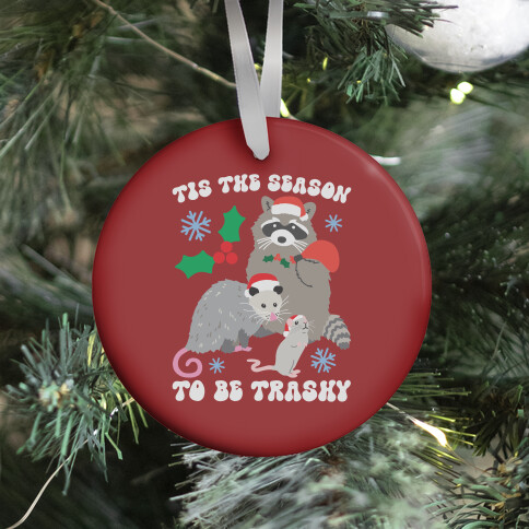Tis The Season To Be Trashy Ornament