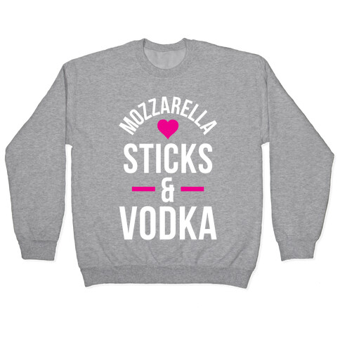 Mozzarella Sticks And Vodka Pullover