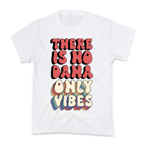 There Is No Dana, Only Vibes Parody Kids T-Shirt