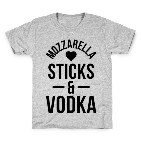 Mozzarella Sticks And Vodka Kids T-Shirt