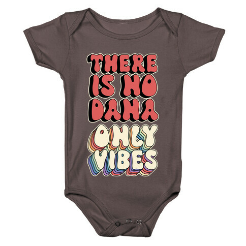 There Is No Dana, Only Vibes Parody Baby One-Piece