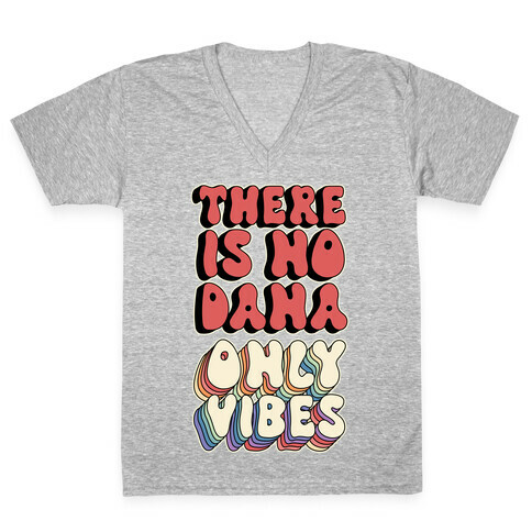 There Is No Dana, Only Vibes Parody V-Neck Tee Shirt