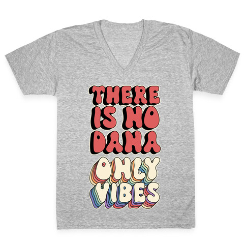 There Is No Dana, Only Vibes Parody V-Neck Tee Shirt