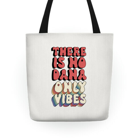 There Is No Dana, Only Vibes Parody Tote
