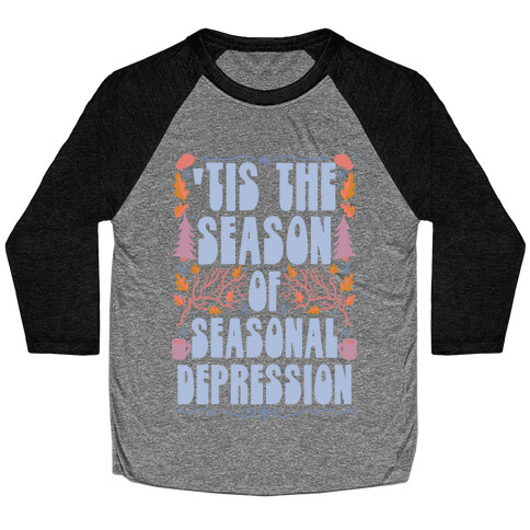 'Tis The Season Of Seasonal Depression Baseball Tee