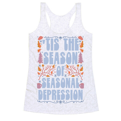 'Tis The Season Of Seasonal Depression Racerback Tank Top