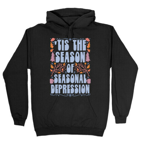 'Tis The Season Of Seasonal Depression Hooded Sweatshirt
