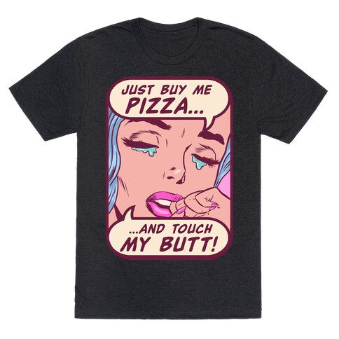 Just Buy My Pizza And Touch My Butt- vintage comics T-Shirt