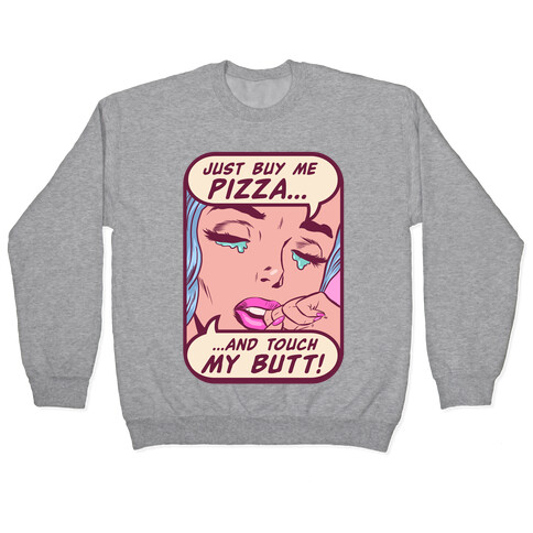 Just Buy My Pizza And Touch My Butt- vintage comics Pullover