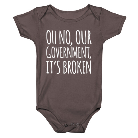 Oh No, Our Government, It's Broken Baby One-Piece