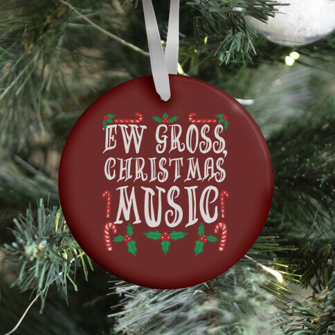 Ew Gross, Christmas Music Ornament