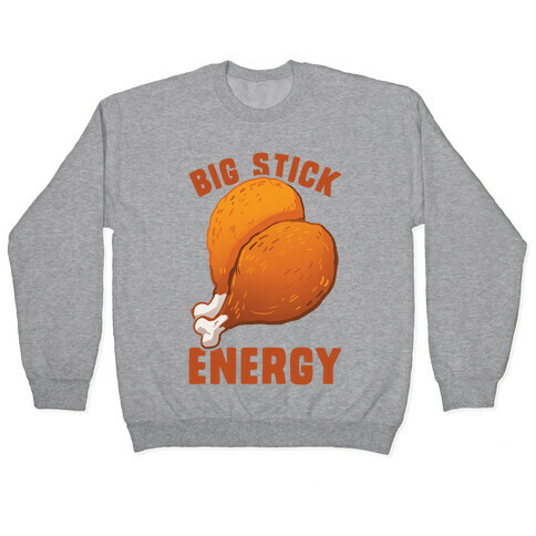 Big Stick Energy Pullover