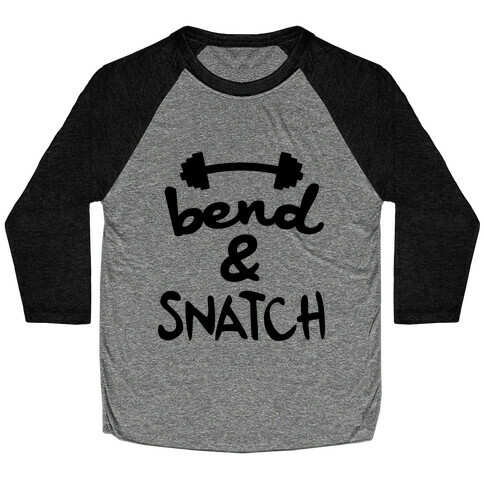 Bend And Snatch Baseball Tee