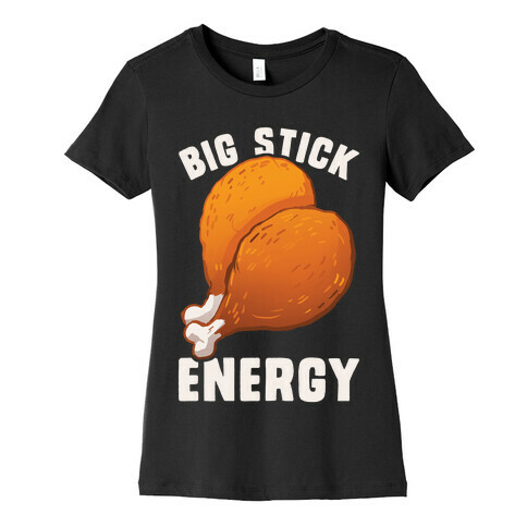 Big Stick Energy Womens T-Shirt