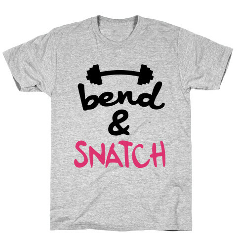 Bend And Snatch T-Shirt