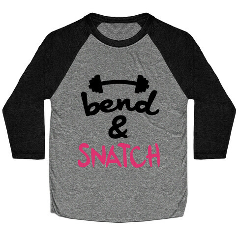 Bend And Snatch Baseball Tee