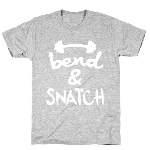 Bend And Snatch T-Shirt