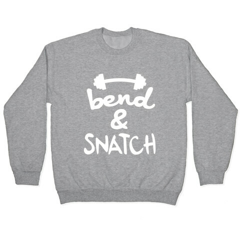 Bend And Snatch Pullover