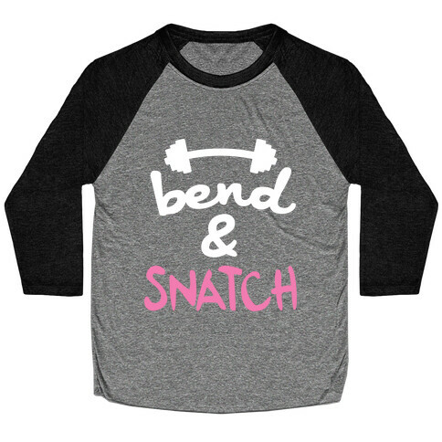 Bend And Snatch (Pink) Baseball Tee