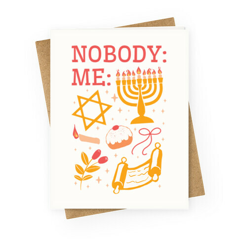 Nobody: Me: HANUKKAH  Greeting Card