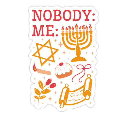 Nobody: Me: HANUKKAH  Die Cut Sticker