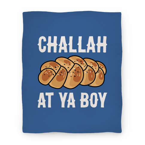 Challah At Ya Boy Blanket