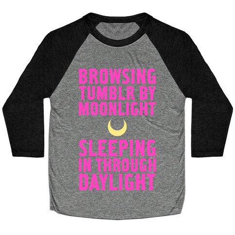 Browsing Tumblr By Moonlight, Sleeping In Through Daylight Baseball Tee