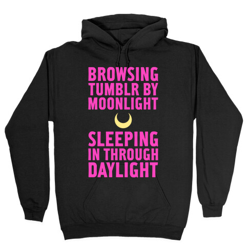 Browsing Tumblr By Moonlight, Sleeping In Through Daylight Hooded Sweatshirt