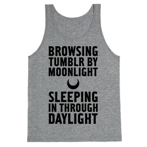 Browsing Tumblr By Moonlight, Sleeping In Through Daylight Tank Top