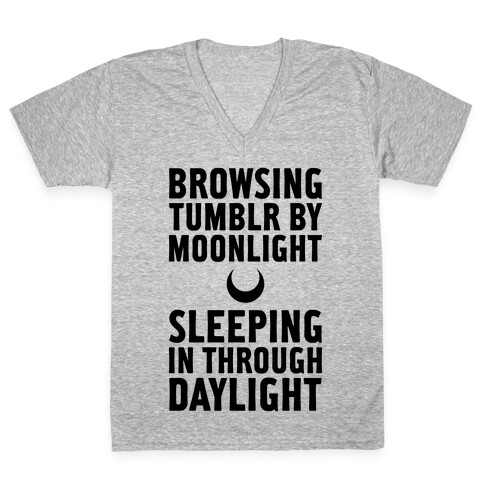 Browsing Tumblr By Moonlight, Sleeping In Through Daylight V-Neck Tee Shirt