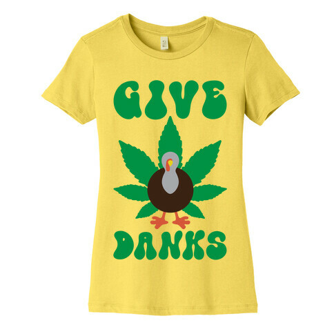 Give Danks Thanksgiving Weed Parody Womens T-Shirt